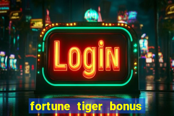 fortune tiger bonus sem deposito